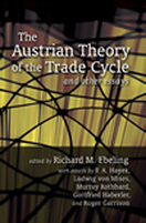 The Austrian Theory of the Trade Cycle and Other Essays Edited By Richard M. Ebeling